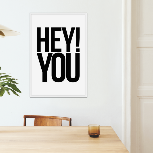 Hey! You – Framed Wall Art Print