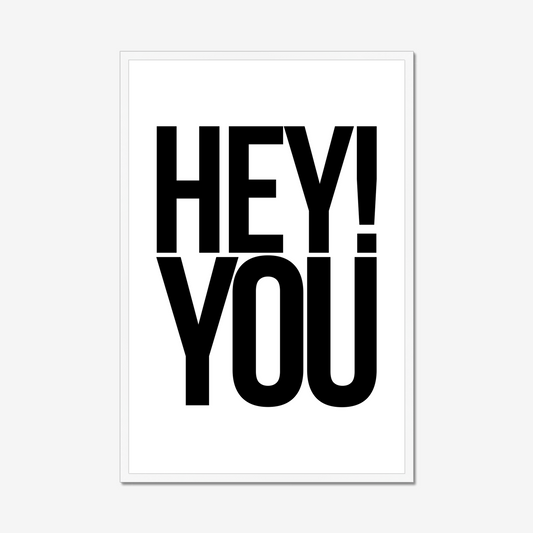 Hey! You – Framed Wall Art Print